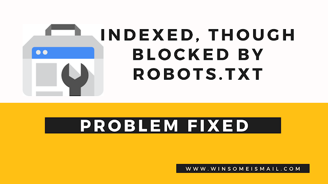 Indexed, though blocked by robots.txt google search console warning in blogger