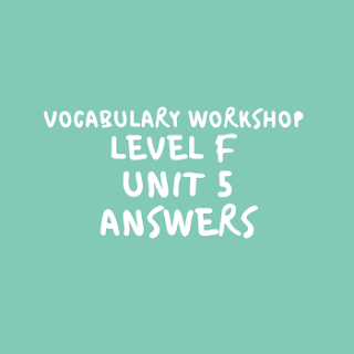 Vocabulary Workshop Level F Unit 5 Answers