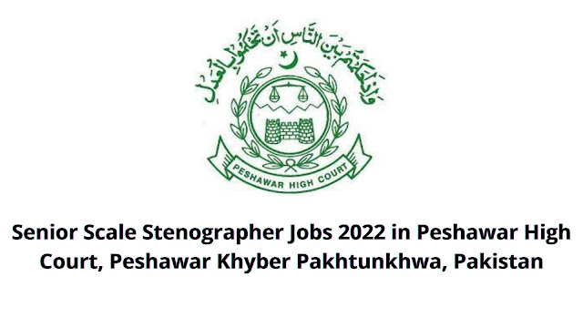 New Stenographer Jobs 2022  in Peshawar High Court KPK