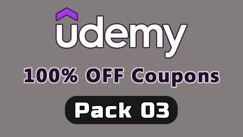 100% OFF: Udemy Coupons Pack 03 - UdemyFreeCoup
