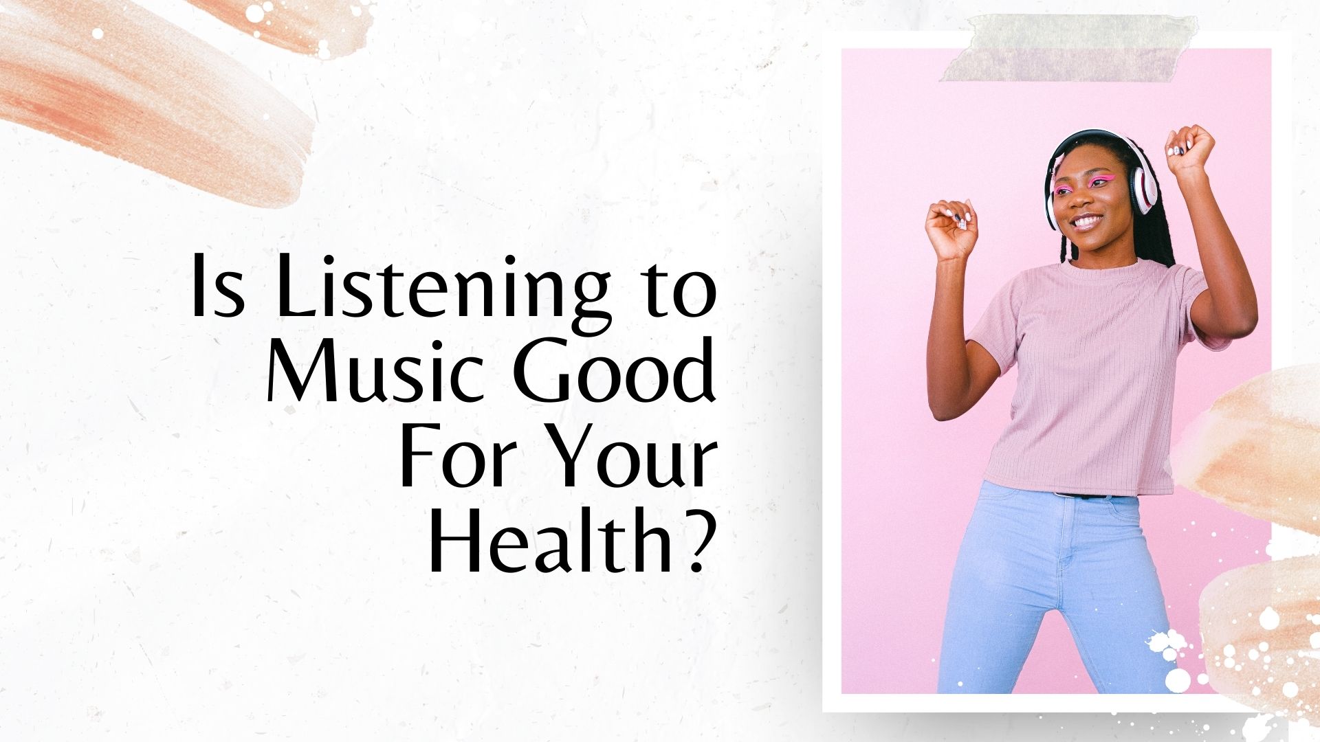 Is Listening to Music Good For Your Health?