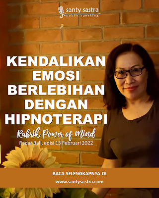 2 - Kendalikan Emosi Berlebihan Dengan Hipnoterapi - Rubrik Power of Mind - Santy Sastra - Radar Bali - Jawa Pos - Santy Sastra Public Speaking