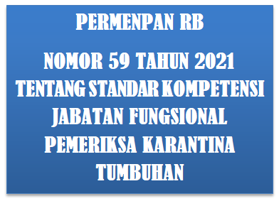 Permenpan RB Nomor 59 Tahun 2021 Tentang Standar Kompetensi Jabatan Fungsional Pemeriksa Karantina Tumbuhan