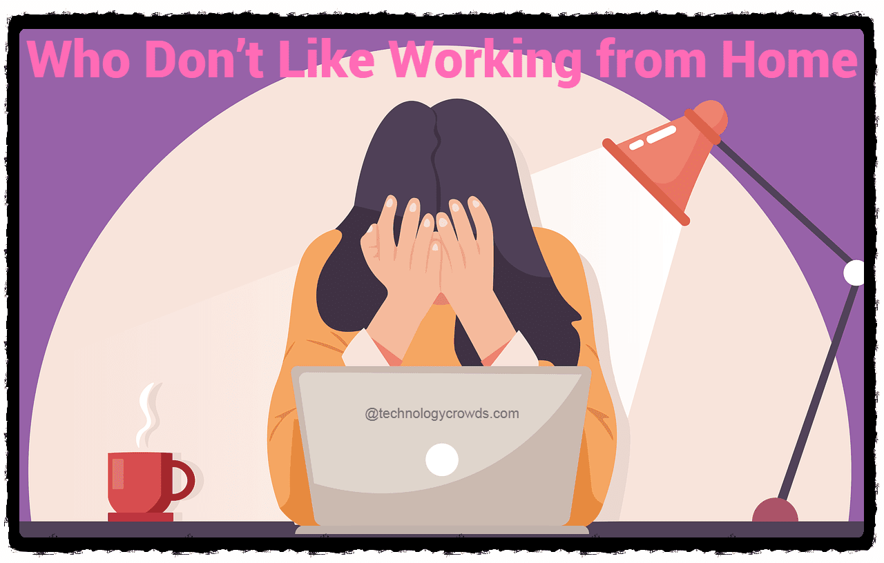 Tips for People Who Don’t Like Working from Home
