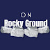 On Rocky Ground
