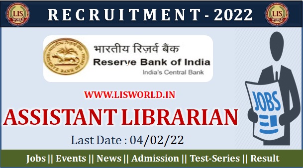  Recruitment for Library Professionals (Assistant Librarian) in Grade ‘A’ Post at Reserve Bank of India , Last Date : 04/02/22