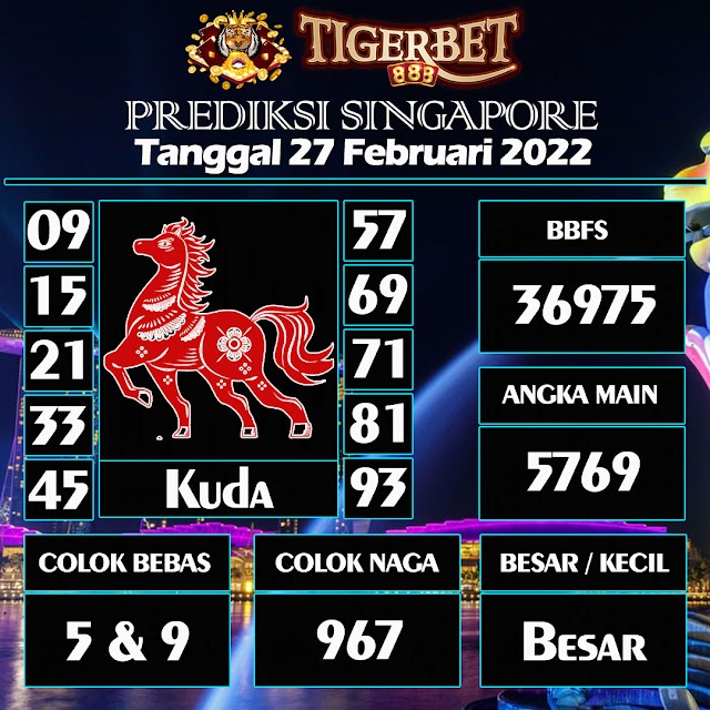 Prediksi Togel Singapore Tanggal 27 Februari 2022 Tigerbet888