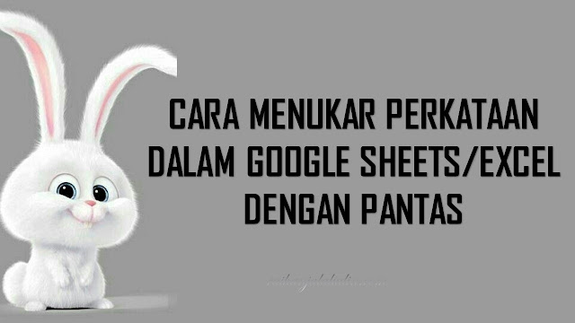 Cara Menukar Perkataan Dalam Google Sheets Dengan Pantas