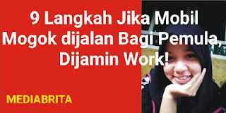 √9 Langkah Pertolongan Pertama Ketika Mobil Mogok di Perjalanan Bagi Pemula, Dijamin Work!