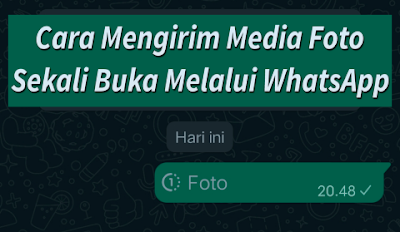 Cara Mengirim Foto Sekali Buka Melalui WhatsApp