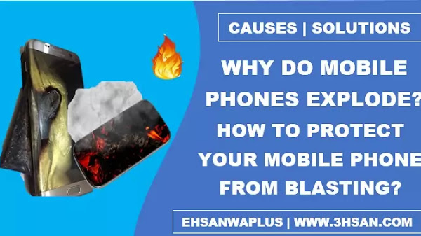 Phone Explosion: Why Do Mobile Phones Explode Actually? How to Protect Your Mobile Phone from being Blast?