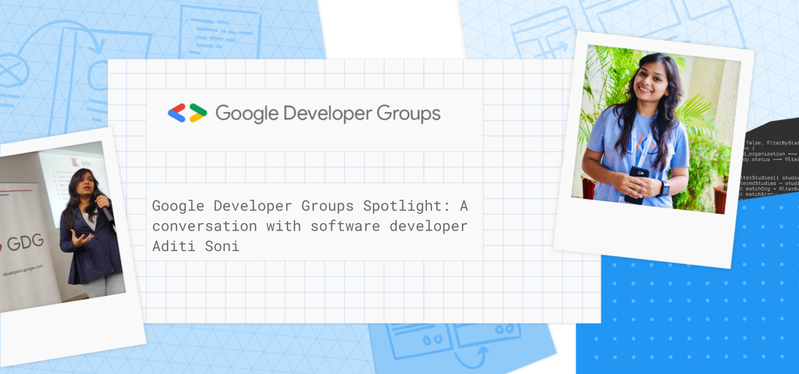 Google Developer Group Spotlight: A conversation with software developer Aditi Soni