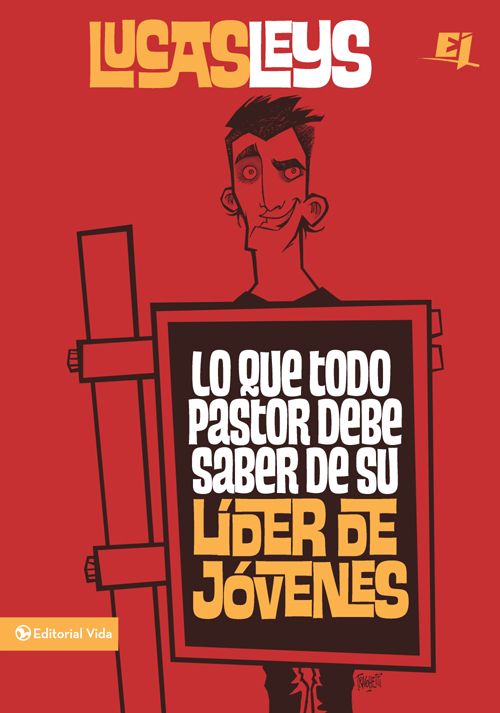 Lucas Ley – Lo que todo pastor debe saber de su líder de jóvenes (Especialidades Juveniles) (Spanish Edition) eBook PDF