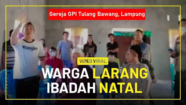 Beredar video pelarangan melaksanakan ibadah Natal di Gereja GPI Tulang Bawang VIRAL Video Pelarangan Ibadah Natal di Gereja GPI Tulang Bawang Lampung... INI KEJADIAN SEBENARNYA