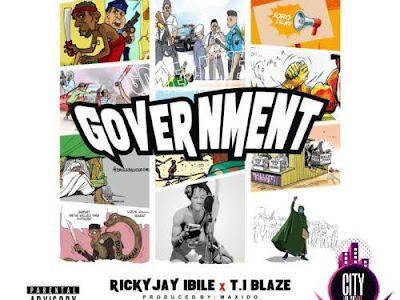 Rickyjay Ibile ft. T.I Blaze — Government