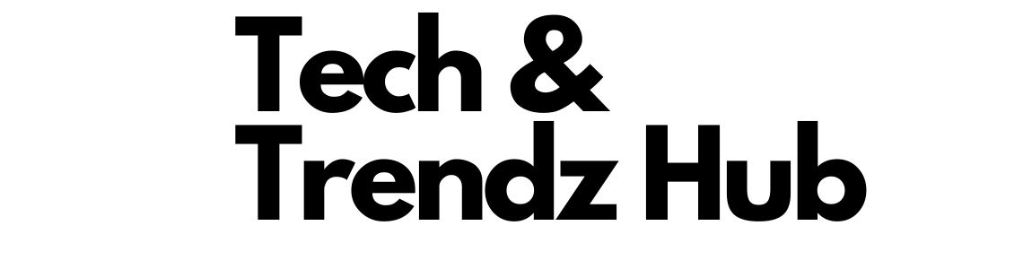 Tech &amp; Trendz Hub