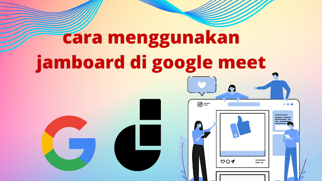 cara menggunakan jamboard di google meet