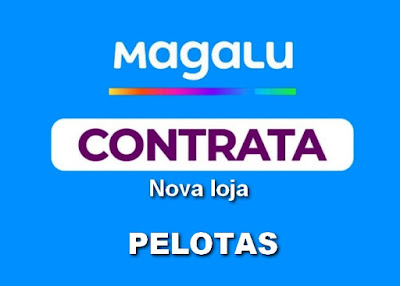 Magazine abre vagas para NOVA loja em Pelotas