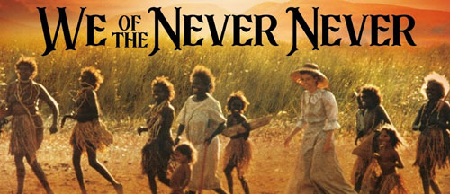 New on Blu-ray: WE OF THE NEVER NEVER (1982) - Limited Edition Series