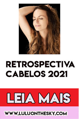 Retrospectiva Cabelos 2021