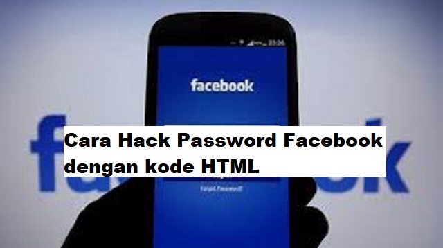 Cara Hack Password Facebook dengan kode HTML