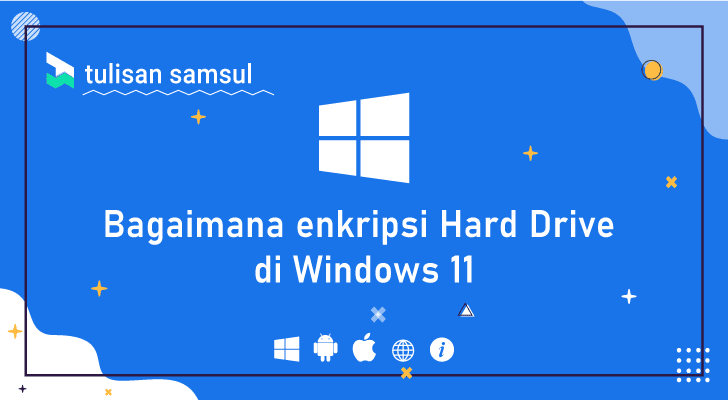 Bagaimana enkripsi Hard Drive di Windows 11?