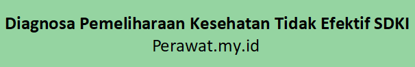 Diagnosa Pemeliharaan Kesehatan Tidak Efektif SDKI SIKI SLKI