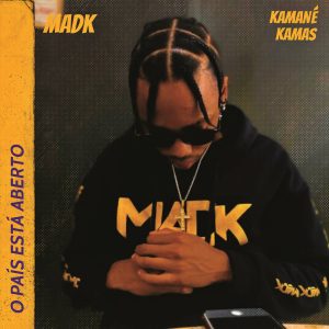 Mad K & Kamané Kamas - O País Está Aberto (Prod. Madk) [Exclusivo 2021] (Download MP3)