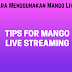 Cara Menggunakan Mango Live Apk | Tips Mango Live