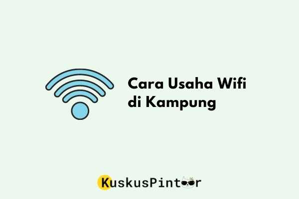 Cara Usaha Wifi di Kampung