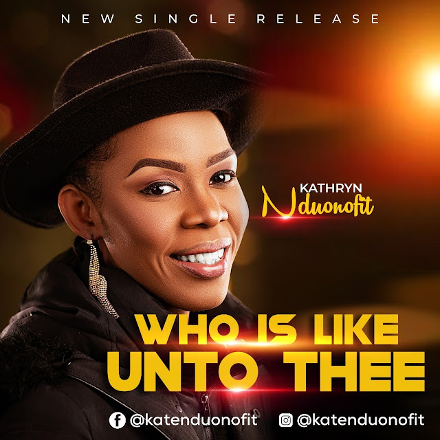 Audio: Kate Nduonofit – Who is Like Unto Thee