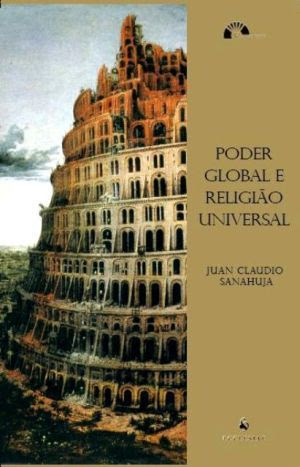[Livros & Leituras] Poder Global e Religião Universal - Juan Claudio Sanahuja