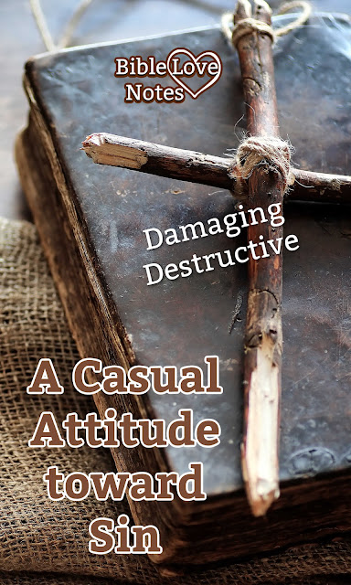 Sin damages our souls and our relationship with the Lord. We must not have a casual attitude toward our sins.