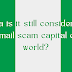 Nigeria is it still considered as the email scam capital of the world?