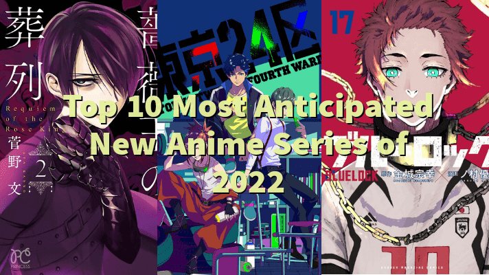 Top 10 Most Anticipated New Anime Series of 2022