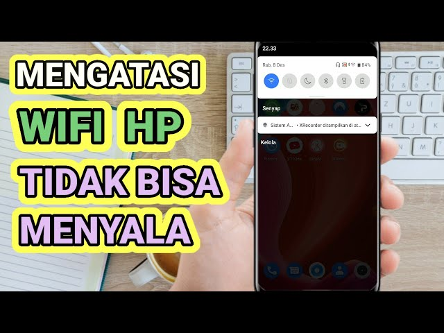 Wifi Di Hp Tidak Bisa Hidup: Tips Mudah Dan Cepat