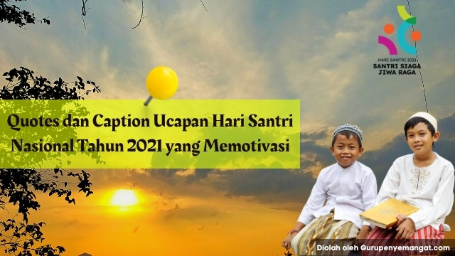 Quotes dan Caption Ucapan Hari Santri Nasional Tahun 2021