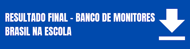 RESULTADO FINAL - BANCO DE MONITORES (BRASIL NA ESCOLA)