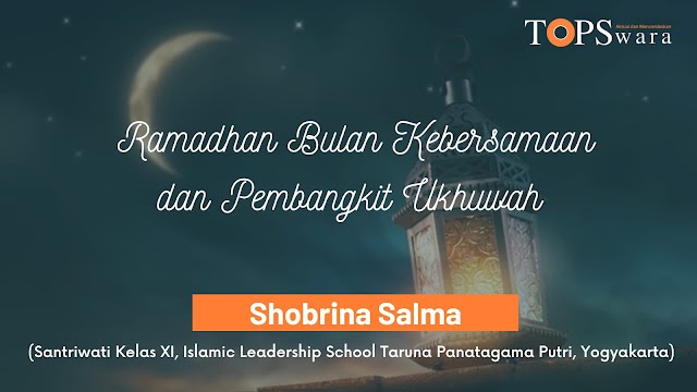 Ramadhan Bulan Kebersamaan dan Pembangkit Ukhuwah