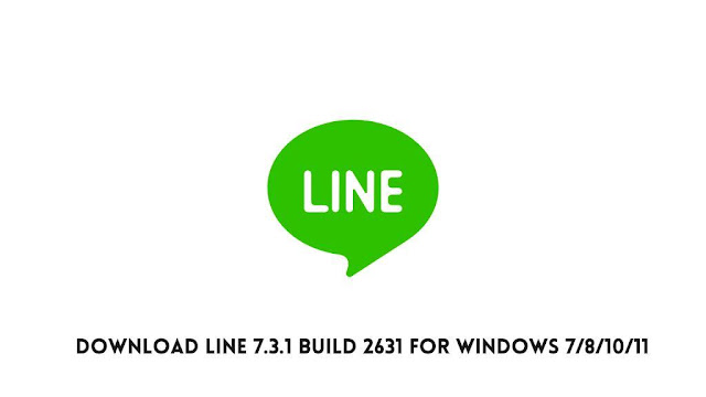 Download LINE 7.3.1 Build 2631 for Windows 7/8/10/11