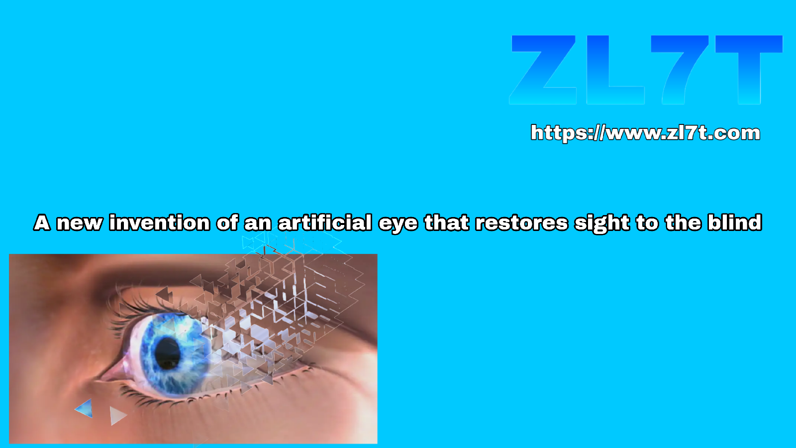 A new invention of an artificial eye that restores sight to the blind
