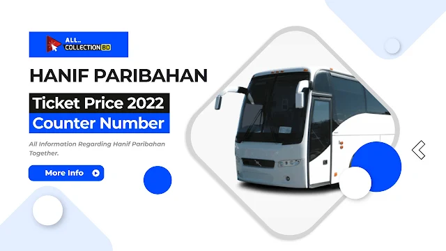 Hanif Enterprise bus ticket price 2022 | Hanif Paribahan Bangladesh Mobile Number