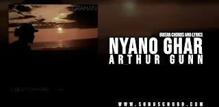 Nyano Ghar Guitar Chords And Lyrics by Arthur Gunn