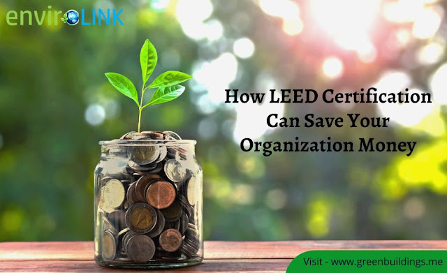 Benefits of LEED Certification Dubai , UAE