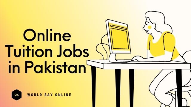 Online Tuition Jobs in Pakistan 2022 - World Say Online - Say Job City