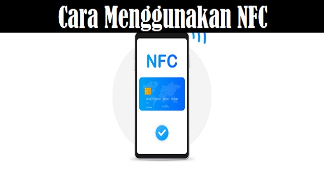 Cara Menggunakan NFC