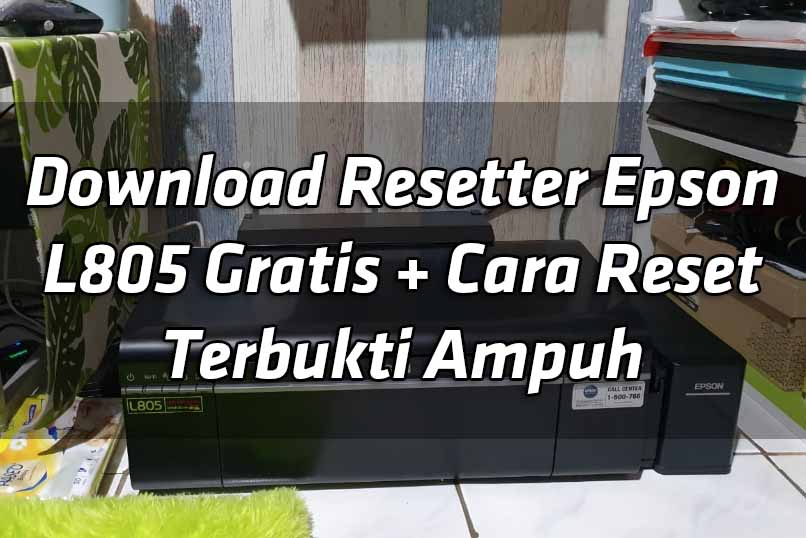download-resetter-epson-l805-gratis-cara-reset-terbukti-ampuh