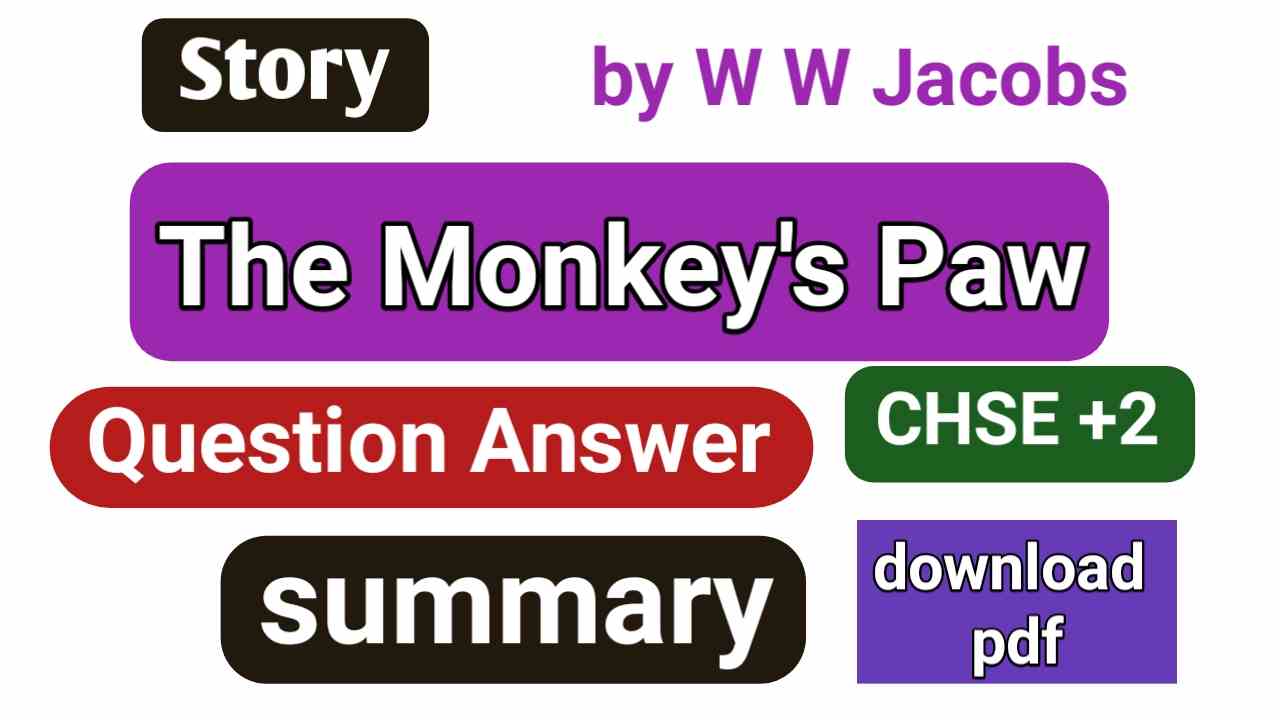 The Monkey's Paw Summary and Question Answer PDF chse 12th class THE MONKEY'S PAW  By W.W. Jacobs