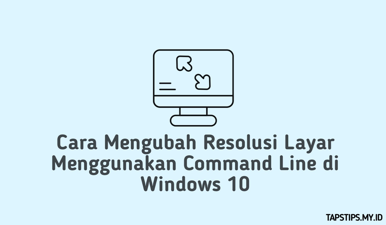 Cara Mengubah Resolusi Layar Menggunakan Command Line di Windows 10