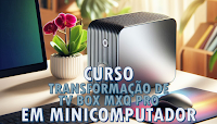 Curso: Transformação de TV Box em Minicomputador